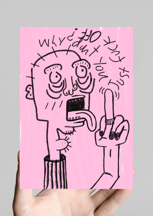 'Why don't you just fck off?' mini print